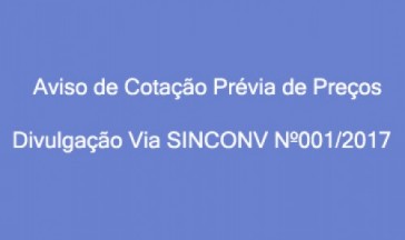 AVISO DE COTAÇÃO PRÉVIA DE PREÇOS – DIVULGAÇÃO ELETRÔNICA VIA SICONV Nº 001/2017.